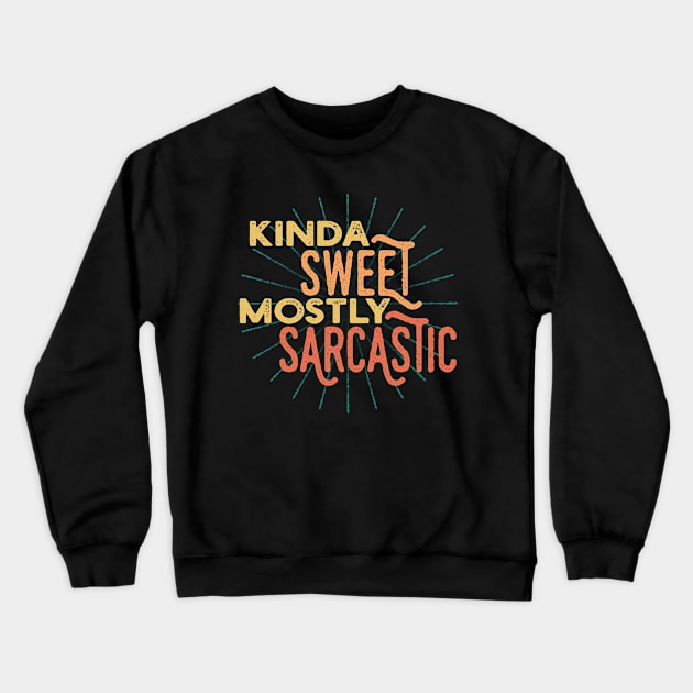 Kinda Sweet Mostly Sarcastic Vintage Retro style Crewneck Sweatshirt by ShyOwlet